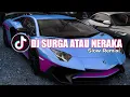 Download Lagu DJ SURGA ATAU NERAKA SLOW FULL BASS REMIX