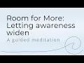 Room for More A guided meditation for easing tunnel vision