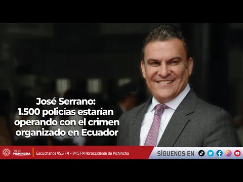 Download MP3 José Serrano | 1.500 policías estarían operando con el crimen organizado en Ecuador