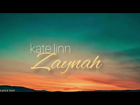 Download MP3 KATE LINN-Zaynah [Lyrics]