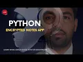 Encrypted Notes App in Python Secure Your Notes with Password Protection Python Full Project