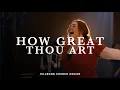 Download Lagu How Great Thou Art | Bella Taylor Smith | Hillsong Church Online