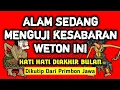‼️ Alam Sedang Menguji Kesabaranmu — Weton Ini Harus Hati Hati di Akhir Bulan!