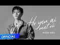 Download Lagu Họ Yêu Ai Mất Rồi l Doãn Hiếu l Official Lyrics Video