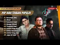 Download Lagu TERUNTUK MIA - Nuh | AKAD - Payung Teduh | BUNGA ABADI - Rio Clappy || LAGU POP TERPOPULER 2025