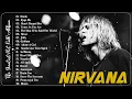 Lagu Nirvana Greatest Hits Full Album 2025 🎸 Best Grunge Rock Songs Collection (Smells Like Teen Spirit)