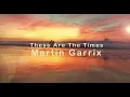 Martin Garrix feat. JRM - These Are The Times (Official Video)