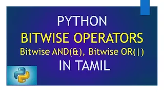 Bitwise Operators in Python - Bitwise AND Bitwise OR Python Tutorial in Tamil for Beginners