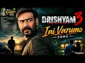 Ini varumo new song from Drishyam 3  | Ajay Devgan 