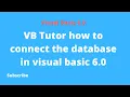 VB Tutor how to connect the database in visual basic 6 0 Tips