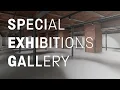 Special Exhibitions Gallery Revealed