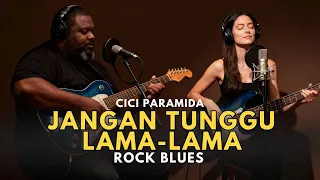 jangan tunggu lama lama cici paramida rock blues cover paling enak didengar