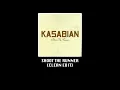 Kasabian - Shoot The Runner [Clean Edit]