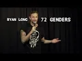 RYAN LONG - 72 Genders