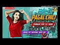Lagu 𝙋𝙪𝙧𝙪𝙡𝙞𝙖 𝙎𝙖𝙙 𝘿𝙟 𝙎𝙤𝙣𝙜 ! Pagal Chili // Heavy Hit Humming Bass Mix //DJ Amit DJ Sonu DJ Bires