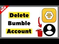 How to Delete Bumble Account Permanently Full Tutorial 2026