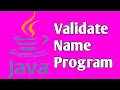 Validate Name Java Program Java