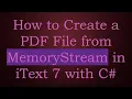 How to Create a PDF File from MemoryStream in iText 7 with C