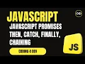 JavaScript Promises Explained then catch finally chaining real examples