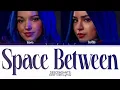 Dove, Sofia - Space Between (DESCENDANTS 2) Color Coded Lyrics