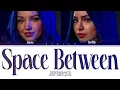 Download Lagu Dove, Sofia - Space Between (DESCENDANTS 2) Color Coded Lyrics