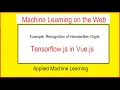 Part 7 Recognition of Handwritten Digits - Vue Js examples using tensorflow Js