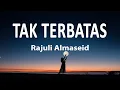 Download Lagu Rajuli Almaseid - Tak Terbatas (Lirik Lagu)