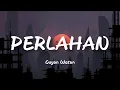 Download Lagu Guyon Waton - Perlahan (Lyrics)
