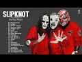 S L I P K N O T Greatest Hits Full Album - Best Songs Of S L I P K N O T Playlist
