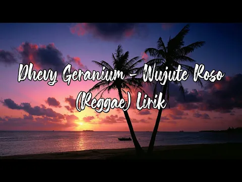 Download MP3 Dhevy Geranium - Wujute Roso ( Reggae Version ) Lirik