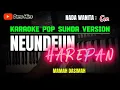 Download Lagu NEUNDEUN HAREPAN - MAMAH DASIMAH || KARAOKE POP SUNDA VERSION - NADA WANITA ( Cm )