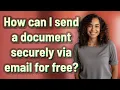 How can I send a document securely via email for free