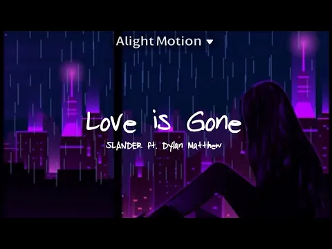 Download MP3 Love is Gone - Slander ft. Dylan Matthew (Slowed and Reverb) //Lyrics//