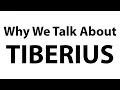 Why We Talk About Tiberius