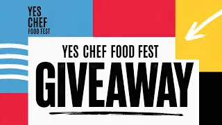 Yes Chef Food Fest VIP Ticket Giveaway!