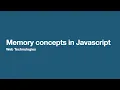 Memory concepts in javascript