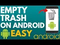 How to Empty Trash on Android