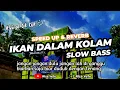 Download Lagu DJ IKAN DALAM KOLAM SLOW BASS (SLOWED \u0026 REVERB) 🎧