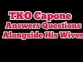 TKO Capone Answers Questions Alongside His Wives