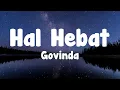 Download Lagu Govinda - Hal Hebat Lirik