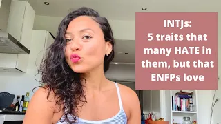 5 INTJ s traits that other types hate and that ENFPs like