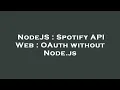 NodeJS Spotify API Web OAuth without Node js