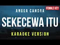 Download Lagu Sekecewa Itu - Angga Candra (Karaoke) FEMALE KEY