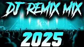DJ MIX 2025 Remixes Mashups Of Popular Songs 2025 DJ Remix Club Music Disco DJ Mix 2024 