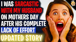 I Was Sarcastic With My Husband On Mothers Day After His Lack Of Effort r/Relationships