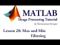 Lesson 28 Max and Min Filtering in Image Processing using Matlab