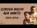Semoga Masih Ada Waktu - Daun Jatuh (Lirik Lagu)