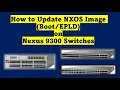 Nexus 9300 Series Switches - How to Upgrade NXOS Image Boot and EPLD