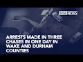 Arrests made following three high-speed chases in Wake and Durham counties
