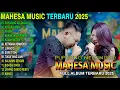 Download Lagu MAHESA Music Full Album 2025 tanpa iklan, PUPUSING NELONGSO, ATI DUDU WESI